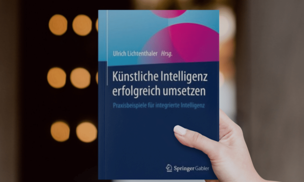 Buch-Tipp: Künstliche Intelligenz erfolgreich umsetzen - Praxisbeispiele für integrierte Intelligenz