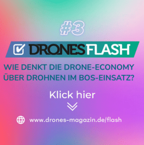 Drones Flash #3_ Wie denkt die Drone-Economy über Drohnen im BOS-Einsatz?
