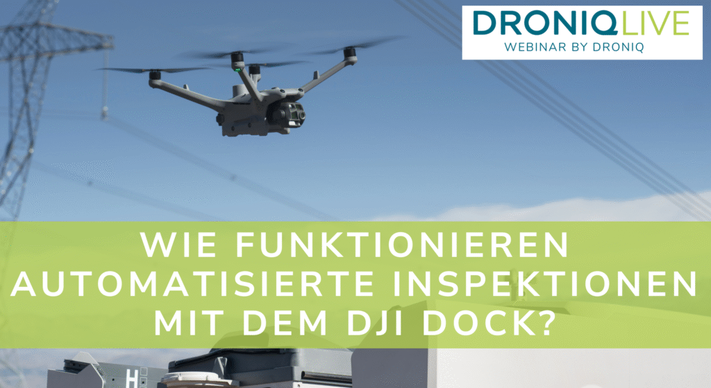 DRONIQlive-Aufzeichnung: Wie funktionieren automatisierte Inspektionen mit dem DJI Dock?